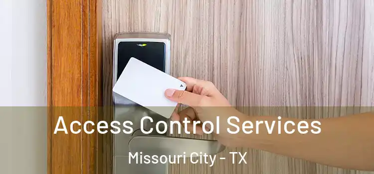 Access Control Services Missouri City - TX