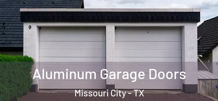  Aluminum Garage Doors Missouri City - TX