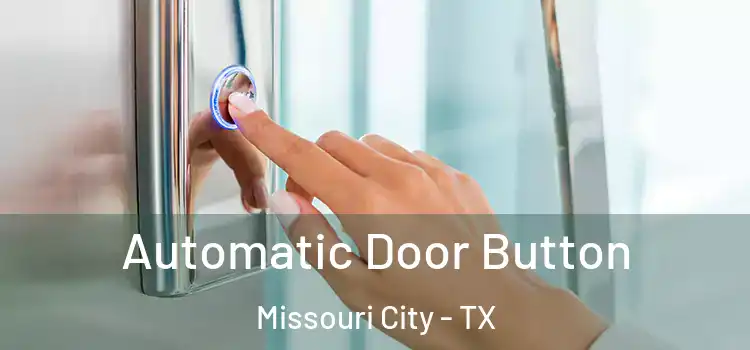 Automatic Door Button Missouri City - TX