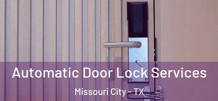 Automatic Door Lock Services Missouri City - TX