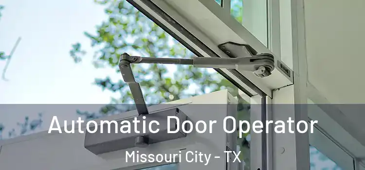 Automatic Door Operator Missouri City - TX