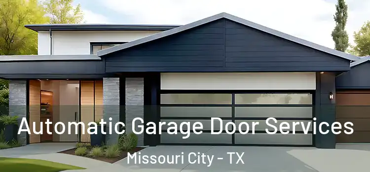  Automatic Garage Door Services Missouri City - TX