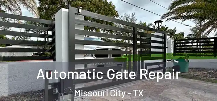 Automatic Gate Repair Missouri City - TX