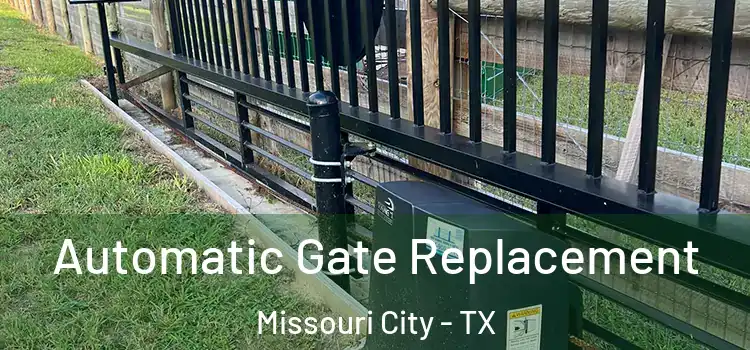 Automatic Gate Replacement Missouri City - TX