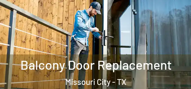  Balcony Door Replacement Missouri City - TX
