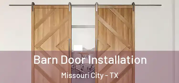 Barn Door Installation Missouri City - TX