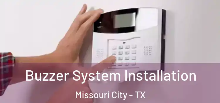 Buzzer System Installation Missouri City - TX