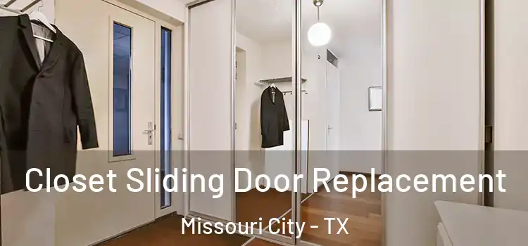 Closet Sliding Door Replacement Missouri City - TX