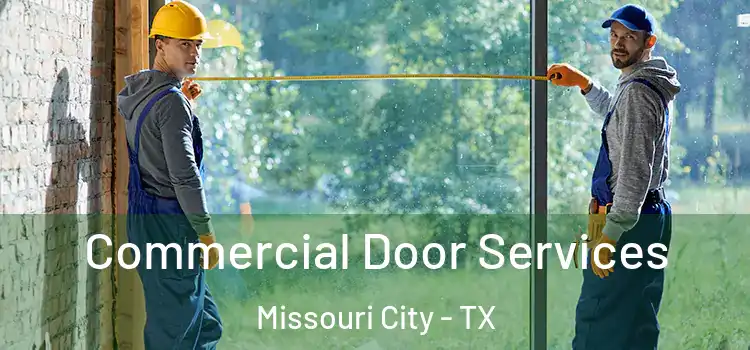 Commercial Door Services Missouri City - TX