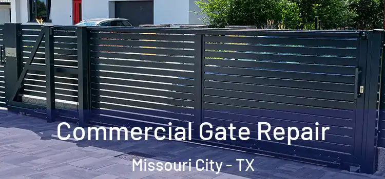 Commercial Gate Repair Missouri City - TX