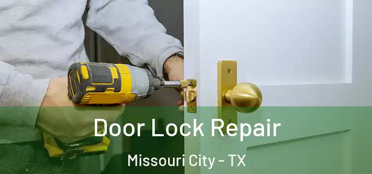 Door Lock Repair Missouri City - TX