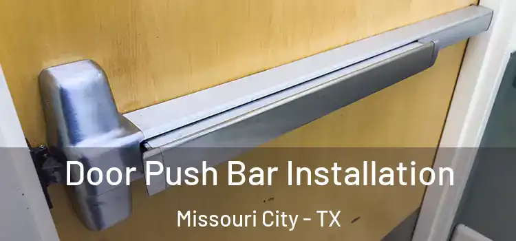 Door Push Bar Installation Missouri City - TX