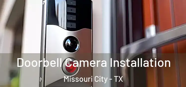  Doorbell Camera Installation Missouri City - TX
