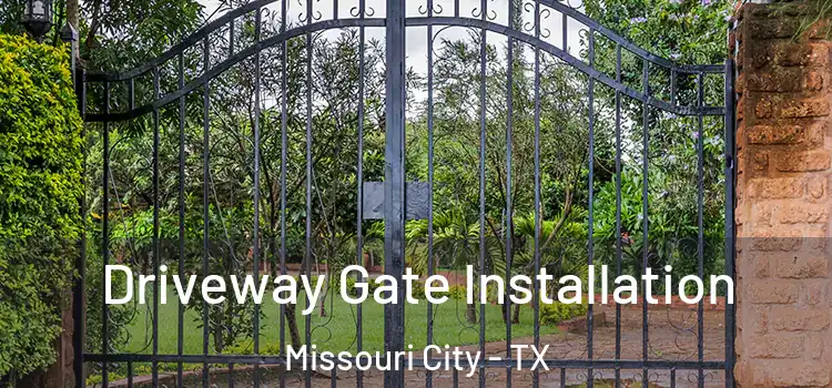 Driveway Gate Installation Missouri City - TX