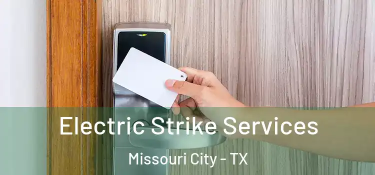 Electric Strike Services Missouri City - TX