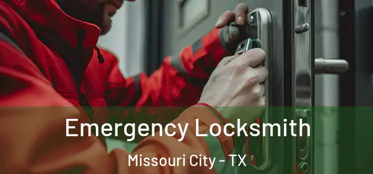 Emergency Locksmith Missouri City - TX