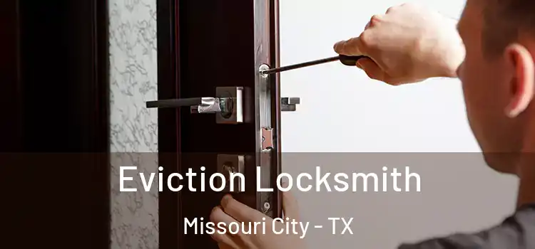  Eviction Locksmith Missouri City - TX