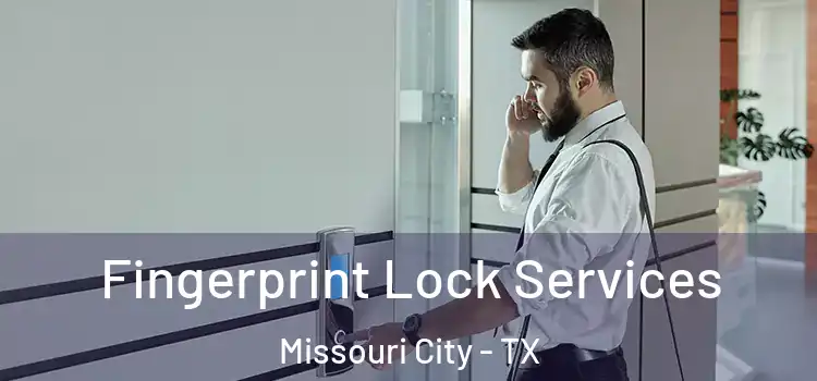 Fingerprint Lock Services Missouri City - TX