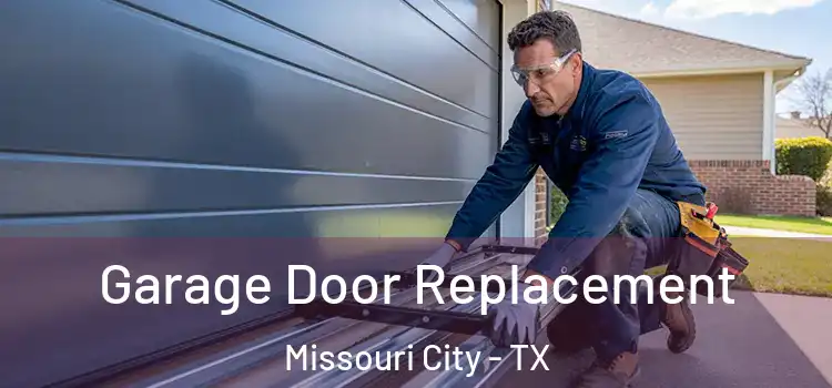  Garage Door Replacement Missouri City - TX