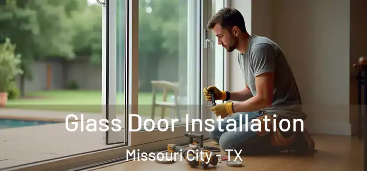 Glass Door Installation Missouri City - TX