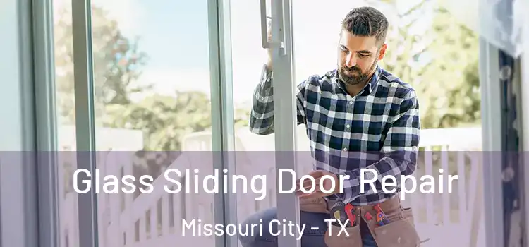 Glass Sliding Door Repair Missouri City - TX