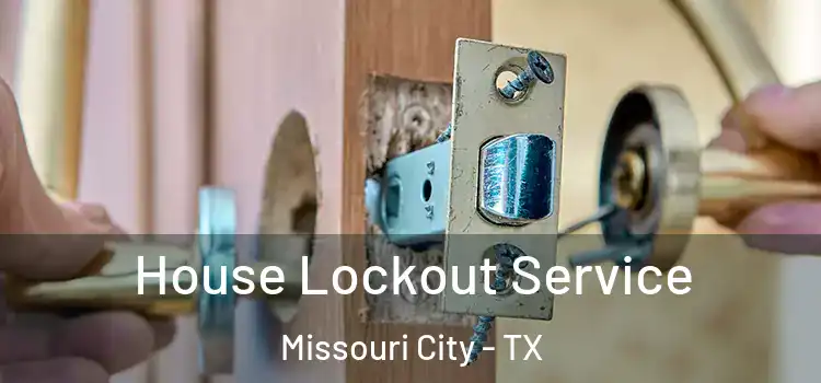 House Lockout Service Missouri City - TX