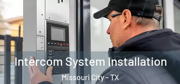 Intercom System Installation Missouri City - TX