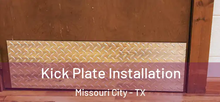 Kick Plate Installation Missouri City - TX