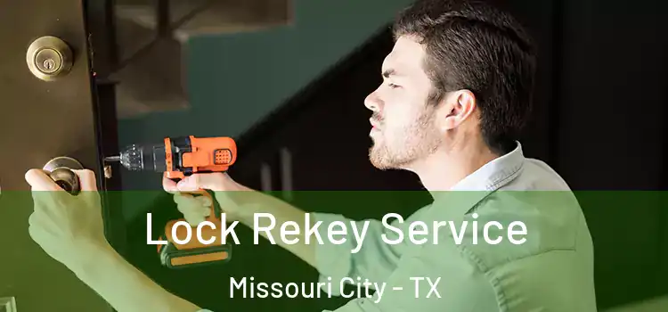 Lock Rekey Service Missouri City - TX