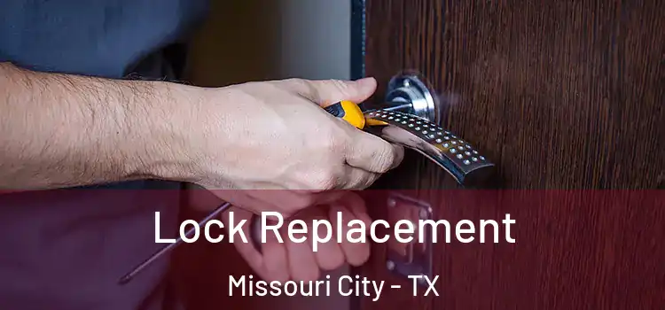 Lock Replacement Missouri City - TX