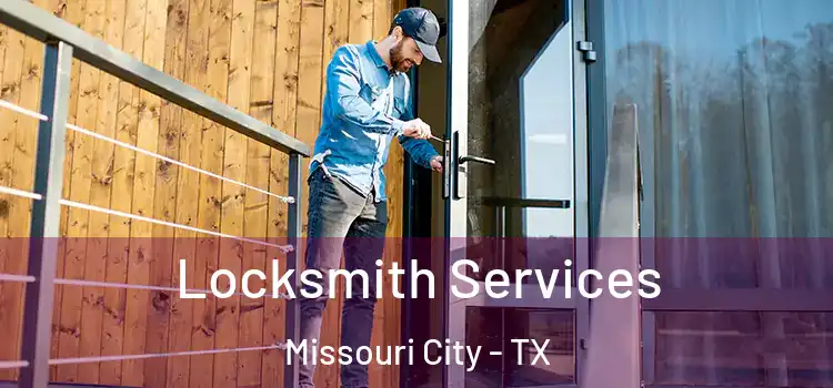 Locksmith Services Missouri City - TX