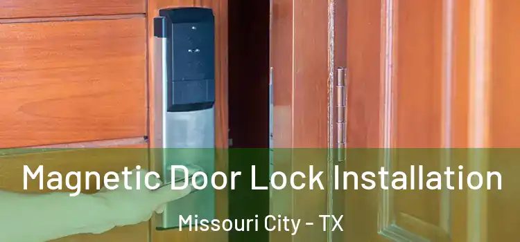  Magnetic Door Lock Installation Missouri City - TX