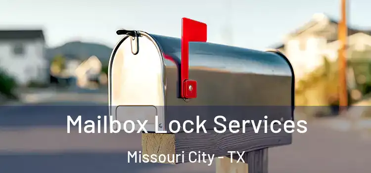 Mailbox Lock Services Missouri City - TX