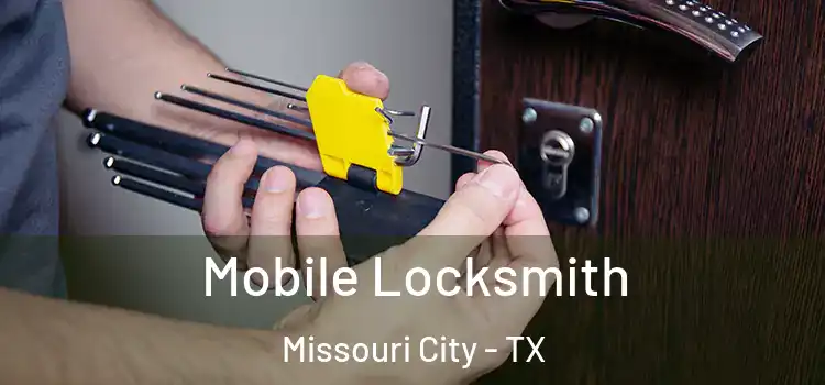 Mobile Locksmith Missouri City - TX