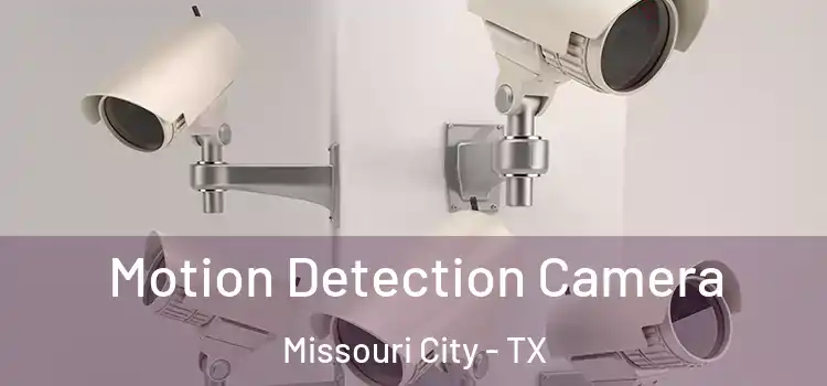  Motion Detection Camera Missouri City - TX
