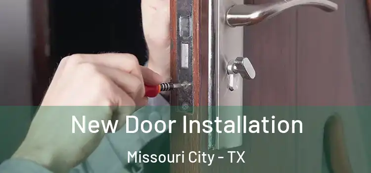 New Door Installation Missouri City - TX
