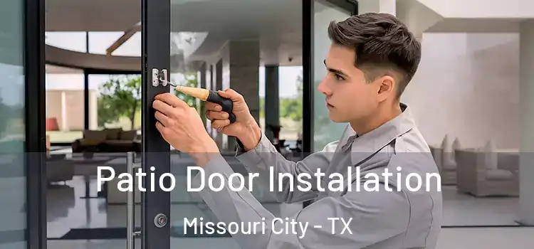 Patio Door Installation Missouri City - TX