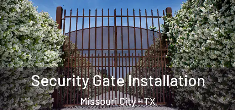  Security Gate Installation Missouri City - TX