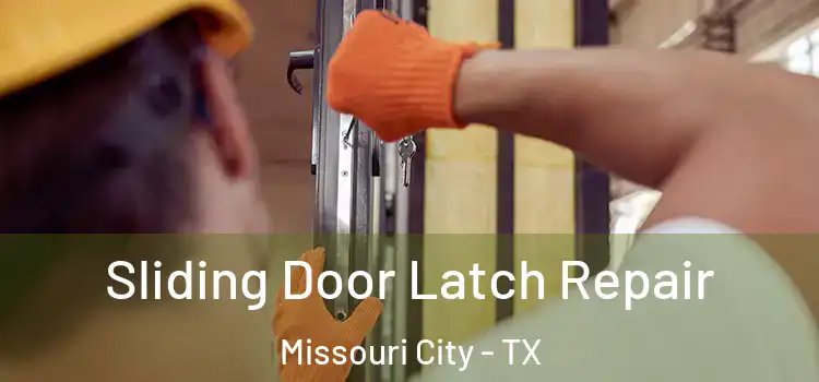 Sliding Door Latch Repair Missouri City - TX