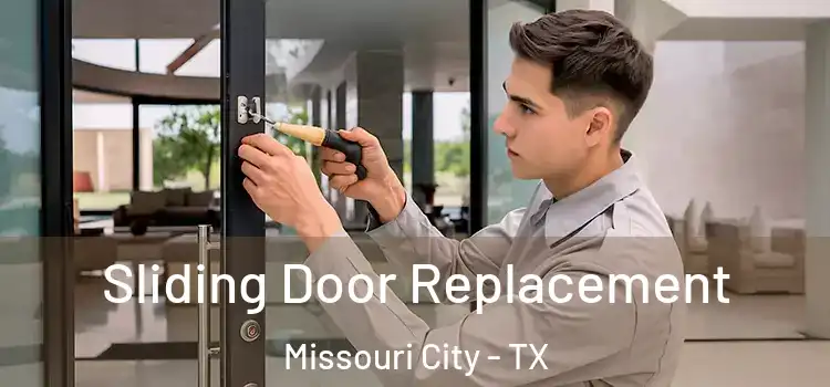 Sliding Door Replacement Missouri City - TX