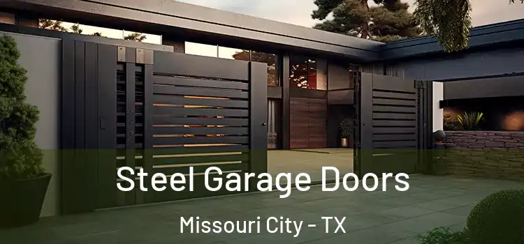 Steel Garage Doors Missouri City - TX